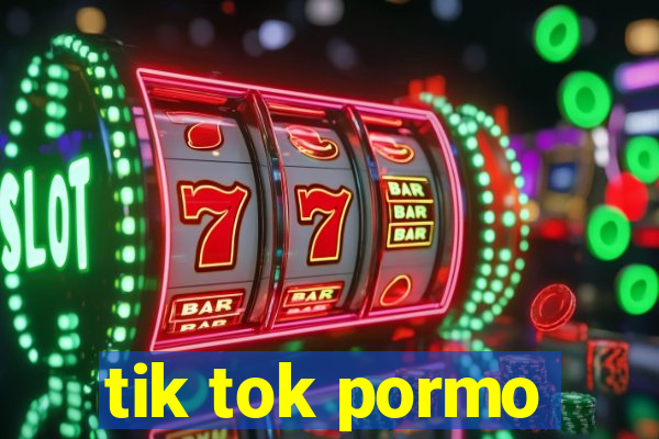 tik tok pormo